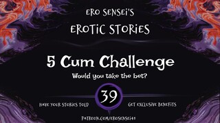 5 cum challenge (audio for women) [eses39]