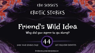 friend&#039;s wild idea (audio for women) [eses44]